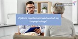 z jakimi problemami do psychologa